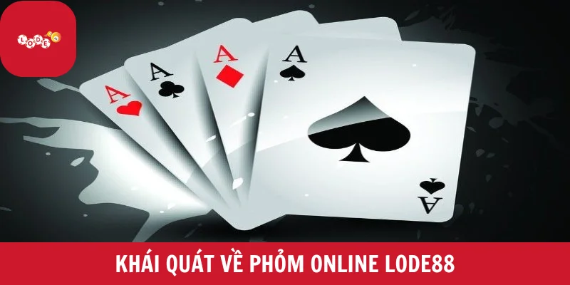 Khái quát về phỏm online LODE88