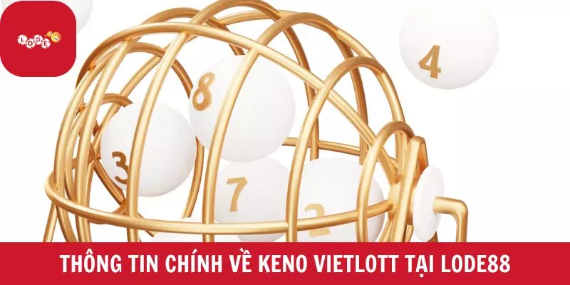 Thông tin chính về Keno Vietlott tại Lode88