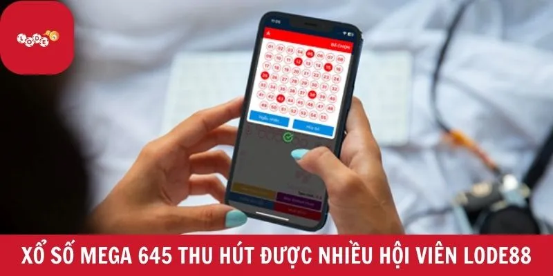 Xổ số mega 6/45 thu hút được nhiều hội viên Lode88